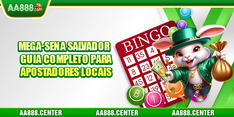 Mega-Sena Salvador - Guia Completo para Apostadores Locais