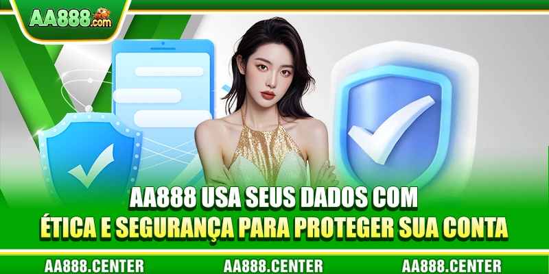 AA888 usa seus dados com ética e segurança para proteger sua conta