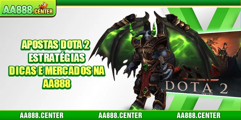 Apostas Dota 2 Estratégias Dicas e Mercados na AA888