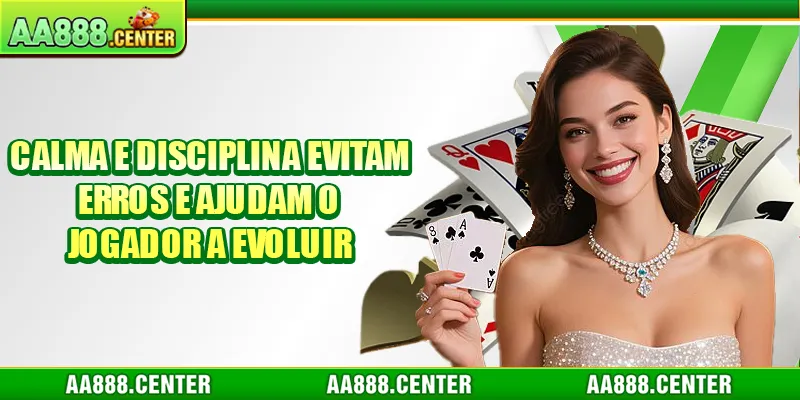 Calma e disciplina evitam erros e ajudam o jogador a evoluir