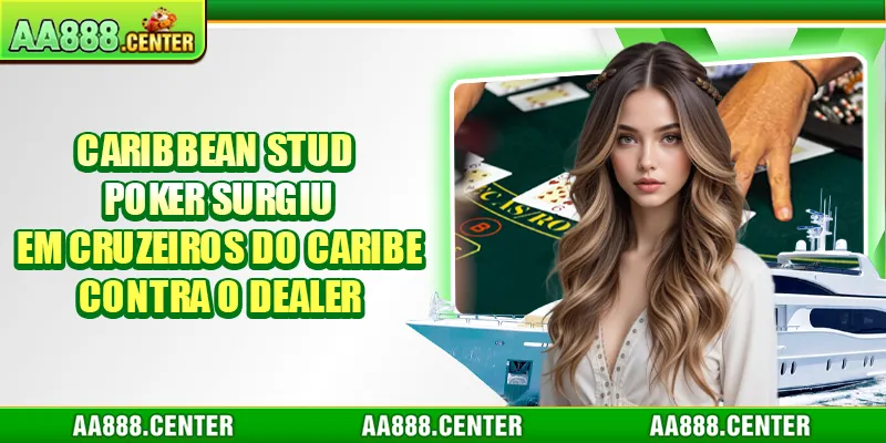 Caribbean Stud Poker surgiu em cruzeiros do Caribe contra o dealer