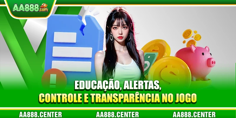 Educação, alertas, controle e transparência no jogo