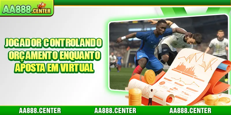 Jogador controlando orçamento enquanto aposta em virtual