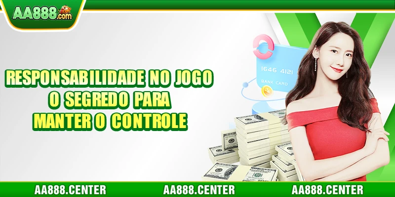 Responsabilidade no Jogo | O Segredo para Manter o Controle