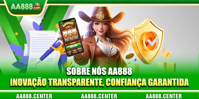 Sobre nós AA888 - Inovação transparente, confiança garantida