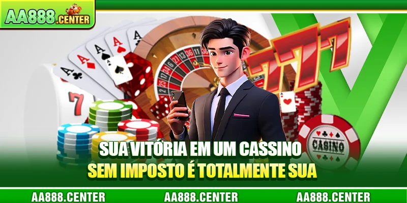 Sua vitória em um cassino sem imposto é totalmente sua